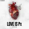 About LOVE IS Px Song