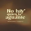 No hay quien la aguante