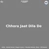Chhora Jaat Dila De
