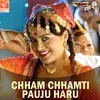 About Chham Chhamti Pauju Haru (From "Rampyari") Song