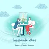 About Passionate Vibes Song