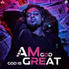 About Am God God Is Great Song