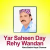 Yar Saheen Day Rehy Wandan