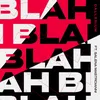 About Blah Blah Blah (feat. Salena Mastroianni) Song