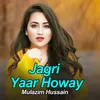 About Jagri Yaar Howay Song