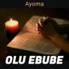 About OLU EBUBE Song