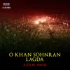 About O Khan Sohnran Lagda Song