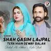 About Sakhi Shah Qasim Lajpal Tera Main Deway Balan Song