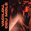 About Vacilou, Deu Mole Song
