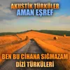 About Akustik Türküler: Aman Eşref (Ben Bu Cihana Sığmazam Dizi Türküleri) Song