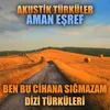 Akustik Türküler: Aman Eşref (Ben Bu Cihana Sığmazam Dizi Türküleri)