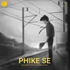 About Phike Se Song