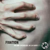 About Fixation Song