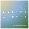 About Kaiserwetter Song