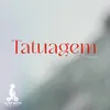 About Tatuagem Song
