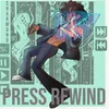 About Press Rewind Song