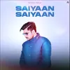 Saiyaan Saiyaan