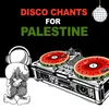 Disco Chants For Palestine (Beats To Accompany A Protest March)