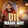 Dil Maahi Way