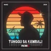 TUNGGU SA KEMBALI (Remix Version)