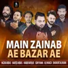 About Main Zainab Ae Bazar Ae Song