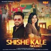 About Shishe Kale (Bolero) Song