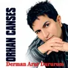 About Derman Arar Dururum Song