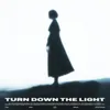 About Turn Down The Light Song