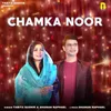 Chamka Noor