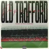 About Old Trafford Song