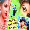 About O Rabba Kahe Pyar Bhail Song