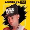 About Adighi Ka Ibe Song