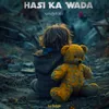 About Hasi Ka Wada Song