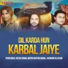 About Dil Karda Hun Karbal Jaiye Song