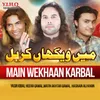 About Main Wekhaan Karbal Song