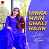 About Hikka Main Ghalt Haan Song