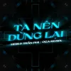 Ta Nên Dừng Lại