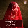 About Mayi Ri (Lo-Fi) Song