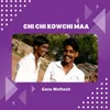 Chi Chi Kowchi Maa