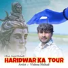 About Haridwar Ka Tour (Feat. Gopal Nishad) Song