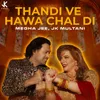 About Thandi Ve Hawa Chal Di Song