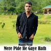 About Mere Pide He Gaye Hath Song