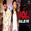 About Goli Kalje Pe (Slow + Reverb) Song