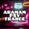 Aramam PSY Trance