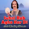 Suhni Rab Aghe Kar Di