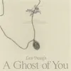 A Ghost of You