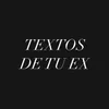 Textos De Tu Ex