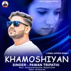 About Khamoshiyan Song