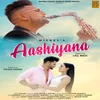 About Aashiyana Song