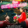 About Dhokhebaaj Song